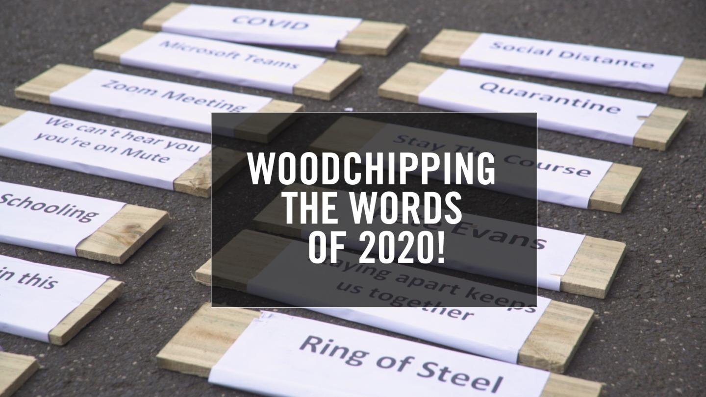 Woodchipping The Words Of 2020!